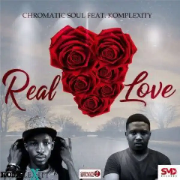 Chromaticsoul - Real Love (Original Mix) Ft. Komplexity